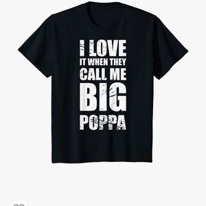 Boys size medium black tshirt. Says ….I love it when they call me big poppa